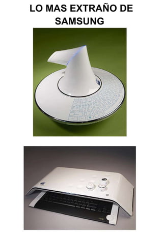 LO MAS EXTRAÑO DE SAMSUNG   