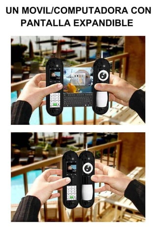 UN MOVIL/COMPUTADORA CON PANTALLA EXPANDIBLE   