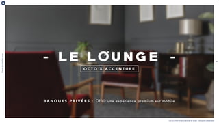 Le Lounge OCTO x Accenture - Offrir une expérience premium sur mobile