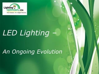 LED Lighting –
An Ongoing Evolution

1

 