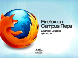Firefox en  Campus Reps ,[object Object],[object Object]