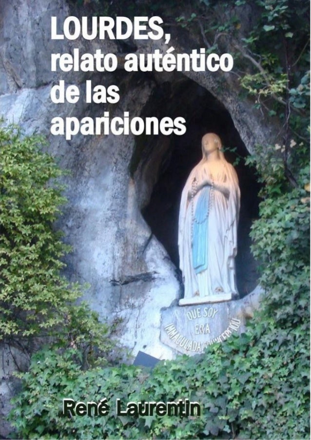 Lourdes: relato autentico de las apariciones Lourdes: relato autentico de las apariciones