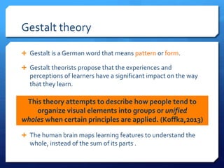 History and theorist of Gestalt theory
 The term “Gestalt” was created by German
theorist Graf Christian von Ehrenfels wh...
