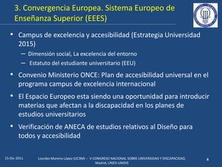 • Campus de excelencia y accesibilidad (Estrategia Universidad
2015)
– Dimensión social, La excelencia del entorno
– Estat...