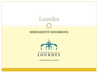 BERNADETTE SOUBIROUS DOOR MICHAEL BALLARDINI Lourdes 