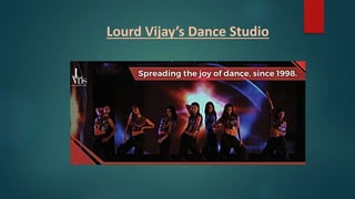 Lourd Vijay’s Dance Studio
 
