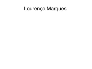 Lourenço Marques
 