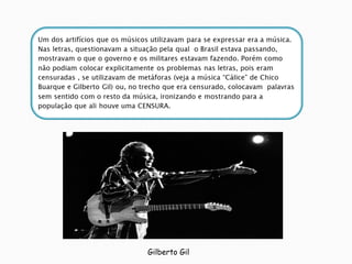 Gilberto Gil
 