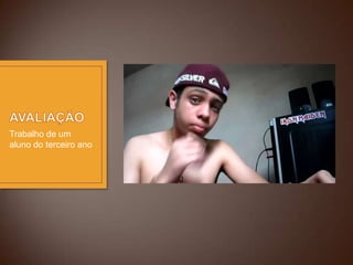 Trabalho de um
aluno do terceiro ano

 