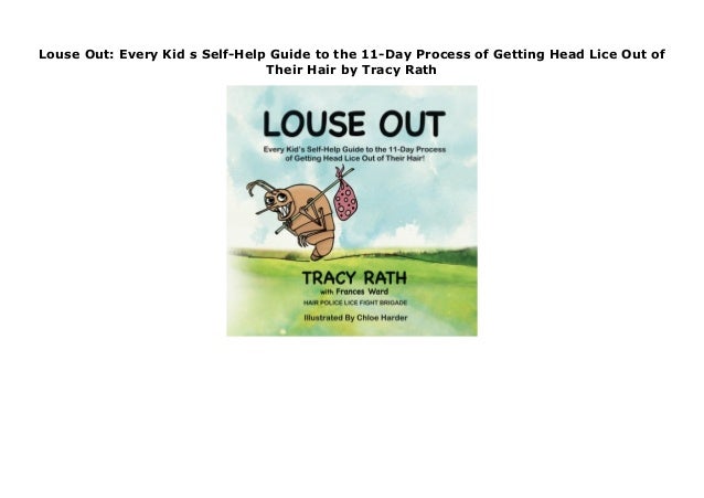 Louse Out Every Kid S Self Help Guide To The 11 Day Process Of Getti