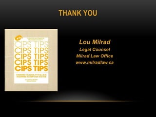 THANK YOU
Lou Milrad
Legal Counsel
Milrad Law Office
www.milradlaw.ca
 