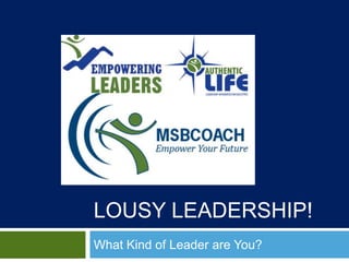 Lousy leadership! What Kind of Leader are You? 