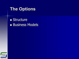 The Options



Structure
Business Models

 