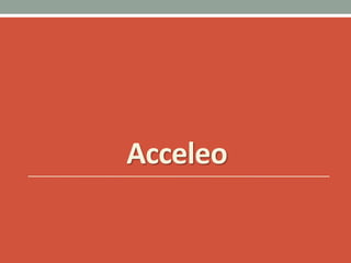 Acceleo
 