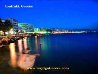 www.way2goGreece.com Loutraki, Greece 