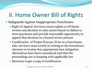 II. Home Owner Bill of Rights
 Safeguards Against Inappropriate Foreclosure
    Right of Appeal: Servicers must explain ...