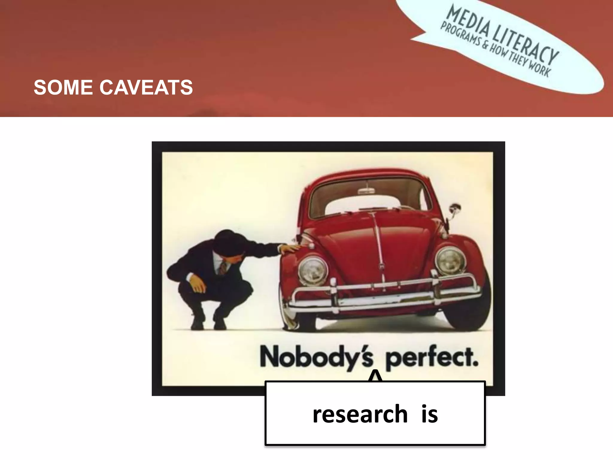 ^
research is
SOME CAVEATS
 