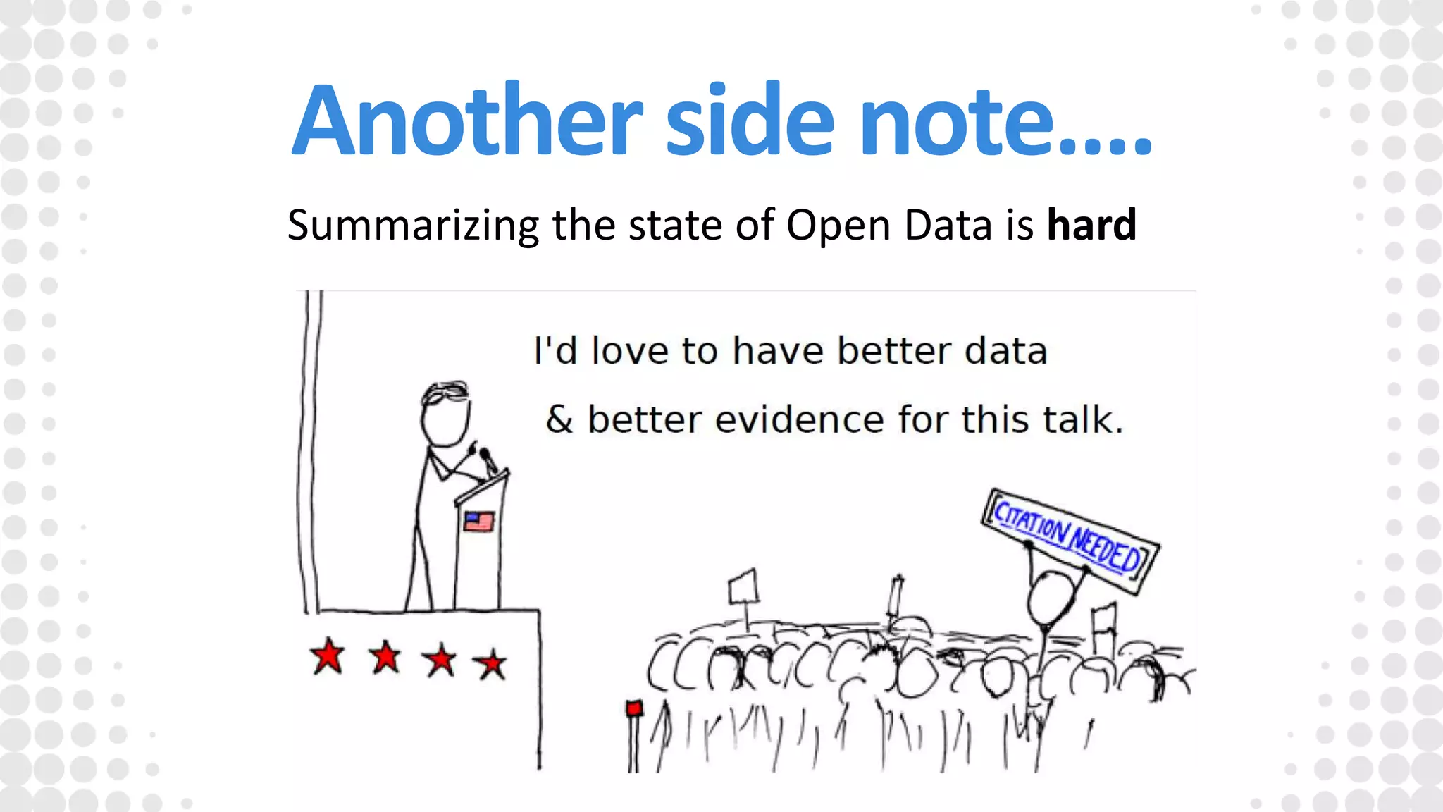 Another side note….
Summarizing the state of Open Data is hard
 