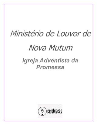 Ministério de Louvor de
Nova Mutum
Igreja Adventista da
Promessa
 