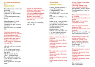 15 - A Glória da Segunda
Casa
Beatriz Andrade
Se você pensa que está tudo
terminado
E que tudo acabou
Uma coisa eu te digo nesta
hora
Que a última palavra é do
Senhor
Se você se ajoelha e não
consegue mais orar
Pensa que os teus inimigos
triunfaram
Mas uma coisa eu quero lhe
falar
A glória da segunda casa
Será maior que a da primeira
A vitória está garantida
Esta promessa é verdadeira
Quando Deus quer operar
Ninguém pode impedir
Tome posse da sua bênção
hoje aqui (2x)
Não está tudo terminado em
sua vida
O teu Deus nunca mudou
O que promete Ele cumpre e
não falha
Não duvides do Senhor
Deus é Deus sem você
E o que é você sem Deus?
O teu elo com o Senhor não
foi quebrado
Sinta agora esse renovo de
poder
A glória da segunda casa
Será maior que a da primeira
A vitória está garantida
Esta promessa é verdadeira
Quando Deus quer operar
Ninguém pode impedir
Tome posse da sua bênção
hoje aqui (3x)
Tome posse da sua bênção
hoje aqui (2x)
16 - Sobrevivi
Shirley Carvalhaes
O vento não me derrubou, o
medo não me parou
A guerra me feriu, mas a
experiência ficou
Eu não me calei e não vou me
calar
Enquanto houver fôlego, vou
adorar
Posso até ter caído na guerra,
mas caído não vou ficar
Sei que esse vento vai passar
Também sei que o meu
milagre vai chegar
Deus conhece a minha
história, sabe tudo sobre mim
É só olhar pra trás para ver
quantas guerras já venci
Sobrevivi adorando, sobrevivi
confiando
Sobrevivi, não desisti, Deus
cuida de mim
Sobrevivi adorando, sobrevivi
confiando
Sobrevivi, não desisti, Deus
cuida de mim
Ele cuida da tua casa, cuida
da família
Cuida do trabalho, Ele cuida
da tua vida
Cuida do ministério, cuida da
saúde
Cuida dessa igreja, Ele cuida
de ti
Adore, que Ele cuida, exalte,
que Ele cuida
Glorifique, que Ele cuida,
louve a Ele que Ele cuida
Receba força, receba alegria
Receba equilíbrio, unção de
ousadia
Essa guerra não te mata, vai
te fortalecer
É nesse deserto que Deus vai
prover
Se prepare, tem novidade
chegando pra você
Deus dá força ao cansado,
levanta o caído
Exalte o humilhado, Ele cuida
do ferido
Enquanto você adora Ele aqui
Ele cuida de tudo pra você
Então adore, que Ele cuida,
exalte, que Ele cuida
Glorifique, que Ele cuida,
louve a Ele que Ele cuida
Se alguém perguntar como
você venceu
Você vai dizer assim:
Sobrevivi adorando, sobrevivi
confiando
Sobrevivi, não desisti, Deus
cuida de mim
Sobrevivi adorando, sobrevivi
confiando
Sobrevivi, não desisti, Deus
cuida de mim
Ele cuida de mim
Ele cuida de mim
 