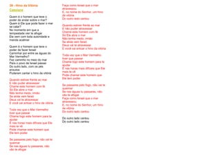 39 - Hino da Vitória
Cassiane
Quem é o homem que teve o
poder de andar sobre o mar?
Quem é Ele que pode fazer o mar
se calar?
No momento em que a
tempestade vier te afogar
Ele vem com toda autoridade e
manda acalmar
Quem é o homem que teve o
poder de fazer Israel
Caminhar por entre as águas do
Mar Vermelho?
Fez caminho no meio do mar
Para o povo de Israel passar
Do outro lado, com os pés
enxutos
Puderam cantar o hino da vitória
Quando estiver frente ao mar
E não puder atravessar
Chame este homem com fé
Só Ele abre o mar
Não tenha medo, irmão
Se atrás vem faraó
Deus vai te atravessar
E você vai entoar o hino da vitória
Toda vez que o Mar Vermelho
tiver que passar
Chame logo este homem para te
ajudar
É nas horas mais difíceis que Ele
mais te vê
Pode chamar este homem que
Ele tem poder
Se passares pelo fogo, não vai te
queimar
Se nas águas tu passares, não
vão te afogar
Faça como Israel que o mar
atravessou
E, no nome do Senhor, um hino
de vitória
Do outro lado cantou
Quando estiver frente ao mar
E não puder atravessar
Chame este homem com fé
Só Ele abre o mar
Não tenha medo, irmão
Se atrás vem faraó
Deus vai te atravessar
E você vai entoar o hino da vitória
Toda vez que o Mar Vermelho
tiver que passar
Chame logo este homem para te
ajudar
É nas horas mais difíceis que Ele
mais te vê
Pode chamar este homem que
Ele tem poder
Se passares pelo fogo, não vai te
queimar
Se nas águas tu passares, não
vão te afogar
Faça como Israel que o mar
atravessou
E, no nome do Senhor, um hino
de vitória
Do outro lado cantou
Do outro lado cantou
Do outro lado cantou
 