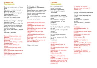 6 -Sempre Fiel
Rose Nascimento
Deus sempre abre uma porta pra
livrar
E preserva o mundo inteiro, se o
escolhido nele está
Deus não lhe deixa nem por um
minuto fracassar
E lhe dá o livramento no
momento certo que precisar
Destrói seus inimigos e põe anjos
pra mostrar saída
Dando escape com sua forte mão
Reservando sempre a sua vida
Porque pra livrar um justo, Deus
destrói uma cidade
Faz cair no chão, Deus é sempre
fiel
Pra livrar o servo seu
Sempre fiel, jamais deixa você
fracassar
Sempre fiel, não te deixa para
atrás olhar
Sempre fiel, te dá força e na luta
faz você cantar
Sempre fiel, te dá força pra
vencer
Te faz passar pelo fogo, ainda
sobreviver
E nos espinhos te levanta, não te
deixa ferir
Seca as águas, faz caminho só
pra você seguir (2x)
Destrói seus inimigos
E põe anjos pra mostrar saída
(aleluia)
Dando escape com sua forte mão
Reservando sempre a sua vida
Porque pra livrar um justo Deus
destrói uma cidade
Faz cair no chão, Deus é sempre
fiel
Pra livrar um servo seu
Sempre fiel, jamais deixa você
fracassar
Sempre fiel, não te deixa para
atrás olhar
Sempre fiel, te dá força e na luta
faz você cantar
Sempre fiel, te dá força pra
vencer
Te faz passar pelo fogo, ainda
sobreviver
E nos espinhos te levanta, não te
deixa ferir
Seca as águas, faz caminho só
pra você seguir (2x)
Só pra você seguir!
7 -Adorarei
Fabiana Anastácio
Por Tua morte lá na cruz
Jesus, Te adorarei
Pelo sangue derramado
Pelo véu que foi rasgado
Te adorarei
Pelo privilégio de aqui estar
Poder soltar a minha voz e Te
louvar
Por sentir a sua presença
Pela total certeza da Tua
existência
Te adorarei
Por Teu Santo Espírito que habita
em mim
Por Teu grande amor que não
tem fim
Te adorarei
Por me inspirar na letra da
canção
Por cantar agora e sentir Sua
unção
Te adorarei
Te adorarei
Senhor mais uma vez, Te
adorarei
Fui chamado pra adorar, então,
adorarei
Sou adorador, foi assim que
Deus me fez
Então, adorarei (2x)
Ninguém vai me calar, Te
adorarei
Está em meu DNA, Te adorarei
Ainda que tirarem minha vida
Quando chegar aí no céu, Te
adorarei (2x)
Te adorarei, Te adorarei
Quando chegar aí no céu, Te
adorarei (2x)
Por Teu Santo Espírito que habita
em mim
Por Teu grande amor que não
tem fim
Te adorarei
Por me inspirar na letra da
canção
Por cantar agora e sentir Sua
unção
Te adorarei
Senhor mais uma vez, Te
adorarei
Fui chamado pra adorar, então,
adorarei
Sou adorador, foi assim que
Deus me fez
Então, adorarei (2x)
Ninguém vai me calar, Te
adorarei
Está em meu DNA, Te adorarei
Ainda que tirarem minha vida
Quando chegar aí no céu, Te
adorarei (2x)
Te adorarei, Te adorarei
Quando chegar aí no céu, Te
adorarei (6x)
 