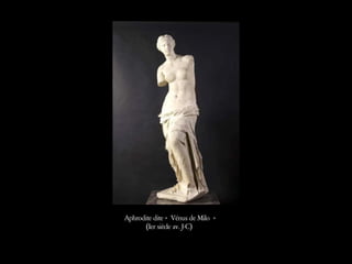 Aphrodite dite « Vénus de Milo »
(Ier siècle av. J-C)
 