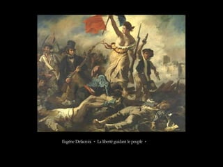 Eugène Delacroix « La liberté guidant le peuple »
 