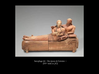 Sarcophage dit « Des époux de Cerveten »
(VIème
siècle av. J-C)
 
