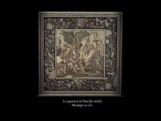 Le jugement de Paris (Ier siècle)
- Mosaïque au sol -
 