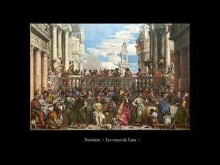Veronèse « Les noces de Cana »
 