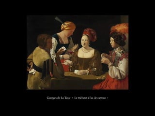 Georges de La Tour « Le tricheur à l’as de carreau »
 
