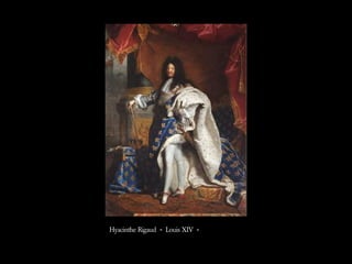 Hyacinthe Rigaud « Louis XIV »
 