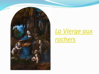 La Vierge aux 
rochers 
 