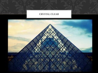 CRYSTAL CLEAR
 