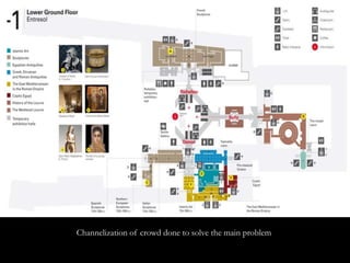 Channelization of crowd done to solve the main problem
 