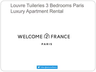 Louvre Tuileries 3 Bedrooms Paris
Luxury Apartment Rental
 