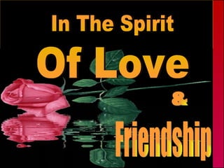In The Spirit Of Love Friendship & 
