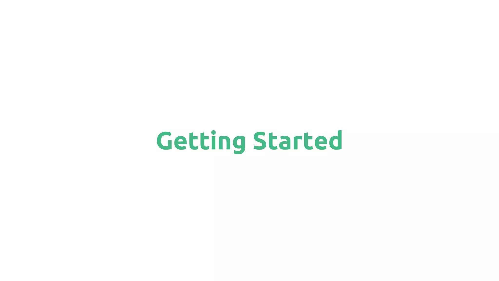 Getting Started
 