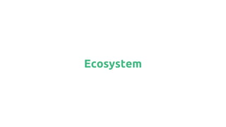 Ecosystem
 