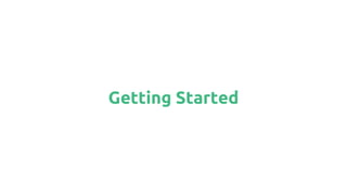Getting Started
 