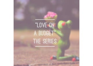 "Love on a Budget" 