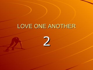LOVE ONE ANOTHER 2 