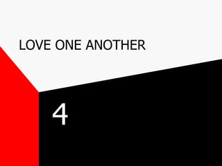 LOVE ONE ANOTHER 4 