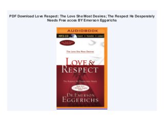 PDF Download Love Respect: The Love She Most Desires; The Respect He Desperately
Needs Free acces BY Emerson Eggerichs
 