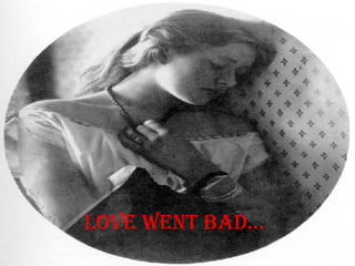 Love Went Bad…   