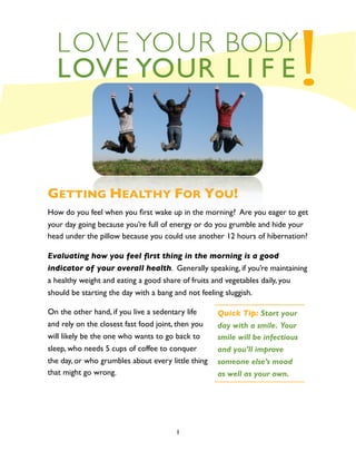 LOVE YOUR BODY
  LOVE YOUR L I F E                                                            !
GETTING HEALTHY FOR YOU!
H...