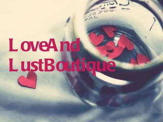 LoveAnd  LustBoutique 