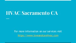 HVAC Sacramento CA
For more information on our services visit
https://www.loveandcarehvac.com
 