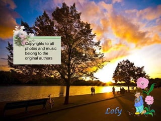 Copyrights to all photos and music  belong to the original authors 